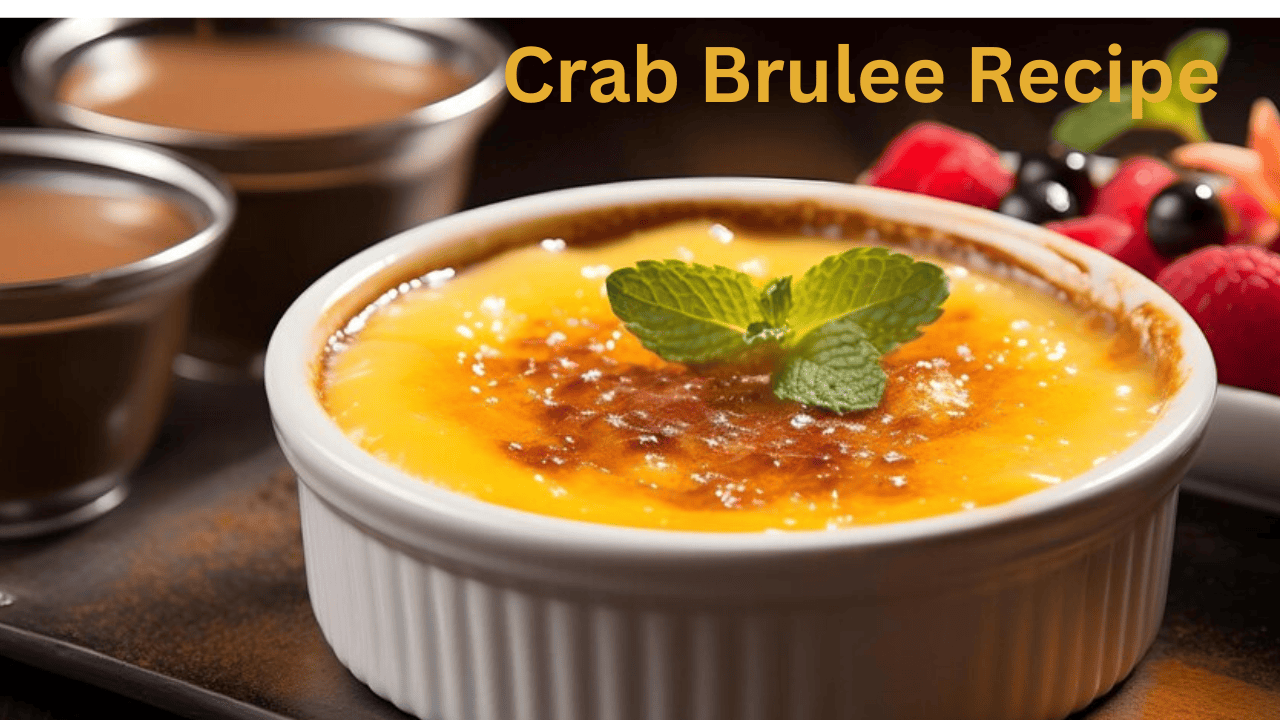 The Best Crab Brulee Recipe