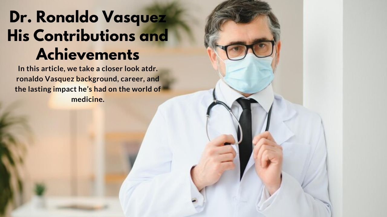 Dr. Ronaldo Vasquez His Contributions and Achievements