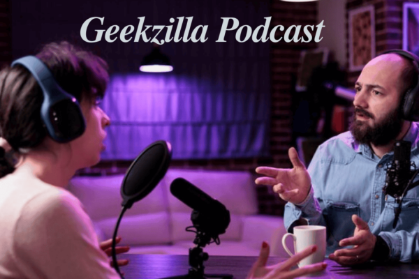 Geekzilla Podcast: The Ultimate Podcast for Tech, Gaming, and Pop Culture Fans