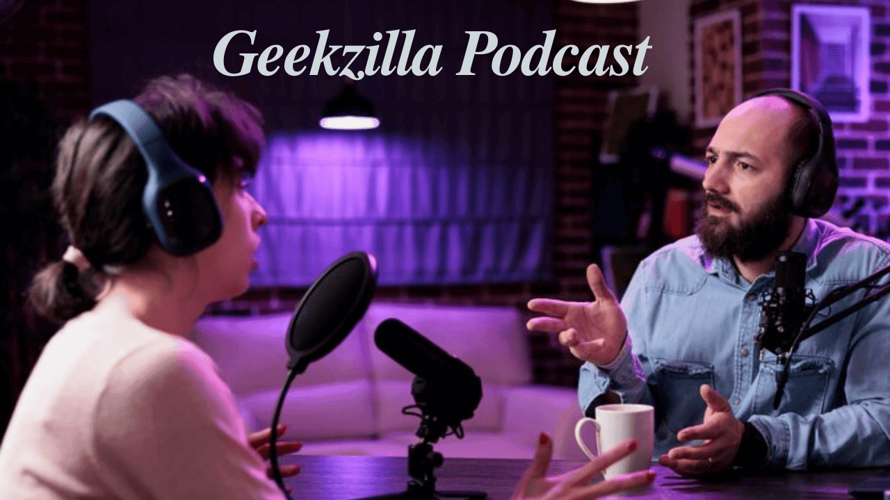 Geekzilla Podcast: The Ultimate Podcast for Tech, Gaming, and Pop Culture Fans