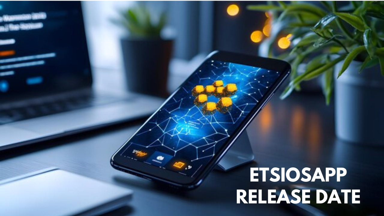 EtsiosApp Release Date: Everything You Need to Know