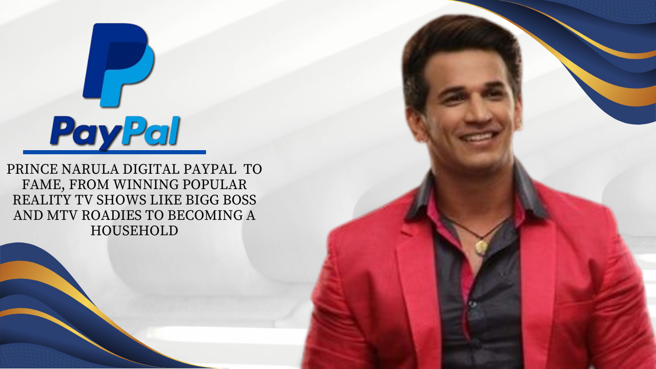 Prince Narula Digital PayPal Streamlining Celebrity Finances