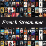 French Stream.moe Your Guide to Streaming French Content Online