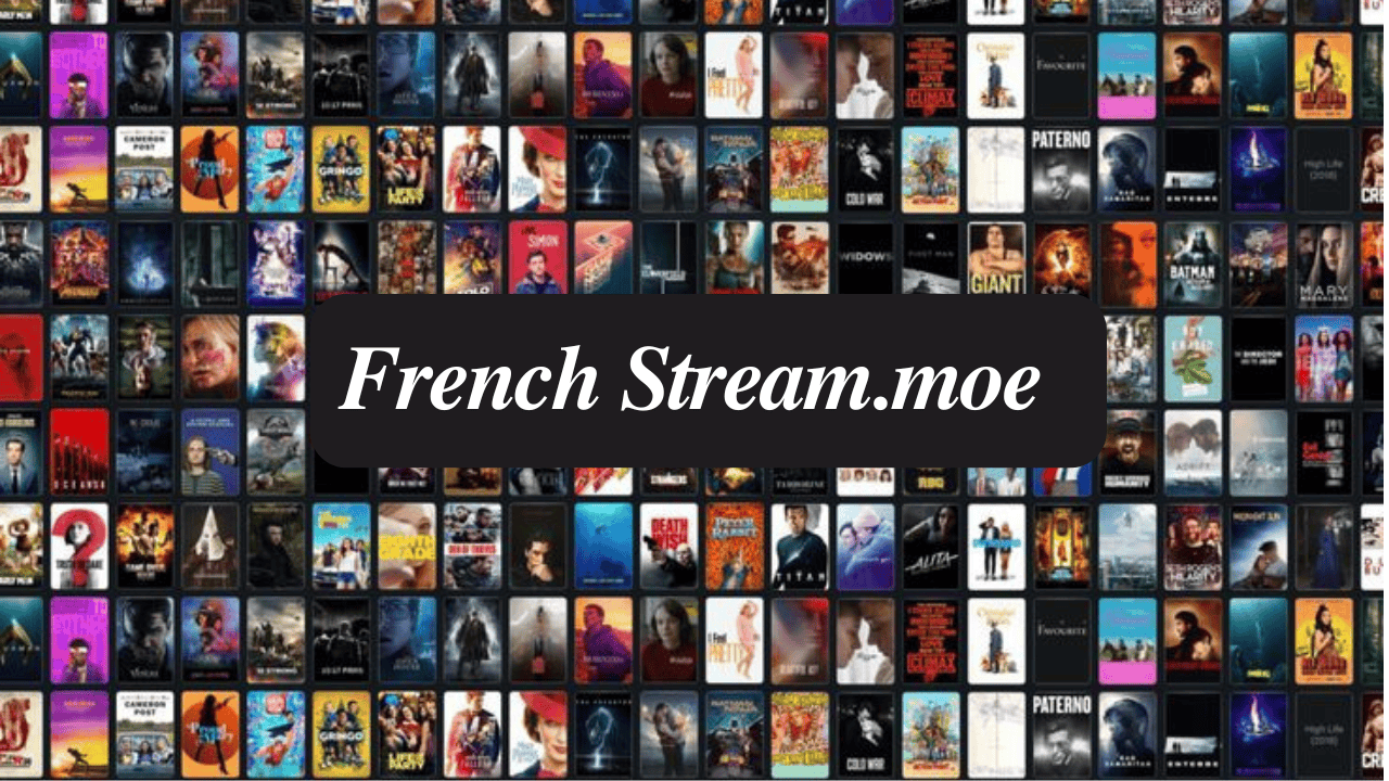 French Stream.moe Your Guide to Streaming French Content Online