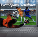 EtrueSports Newsletter: Ultimate Guide to Staying Updated in Sports