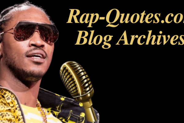 Rap-Quotes.com Blog Archives A Treasure Trove of Iconic Hip-Hop Wisdom