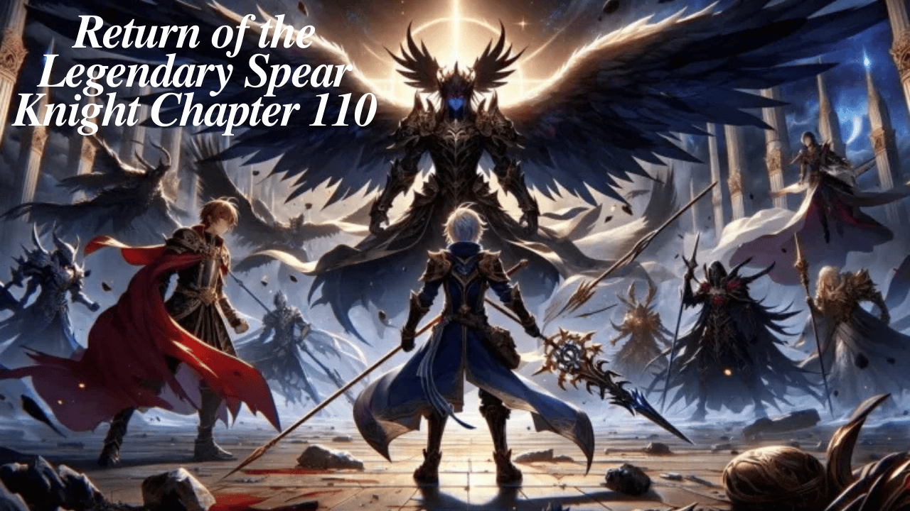 Return of the Legendary Spear Knight Chapter 110