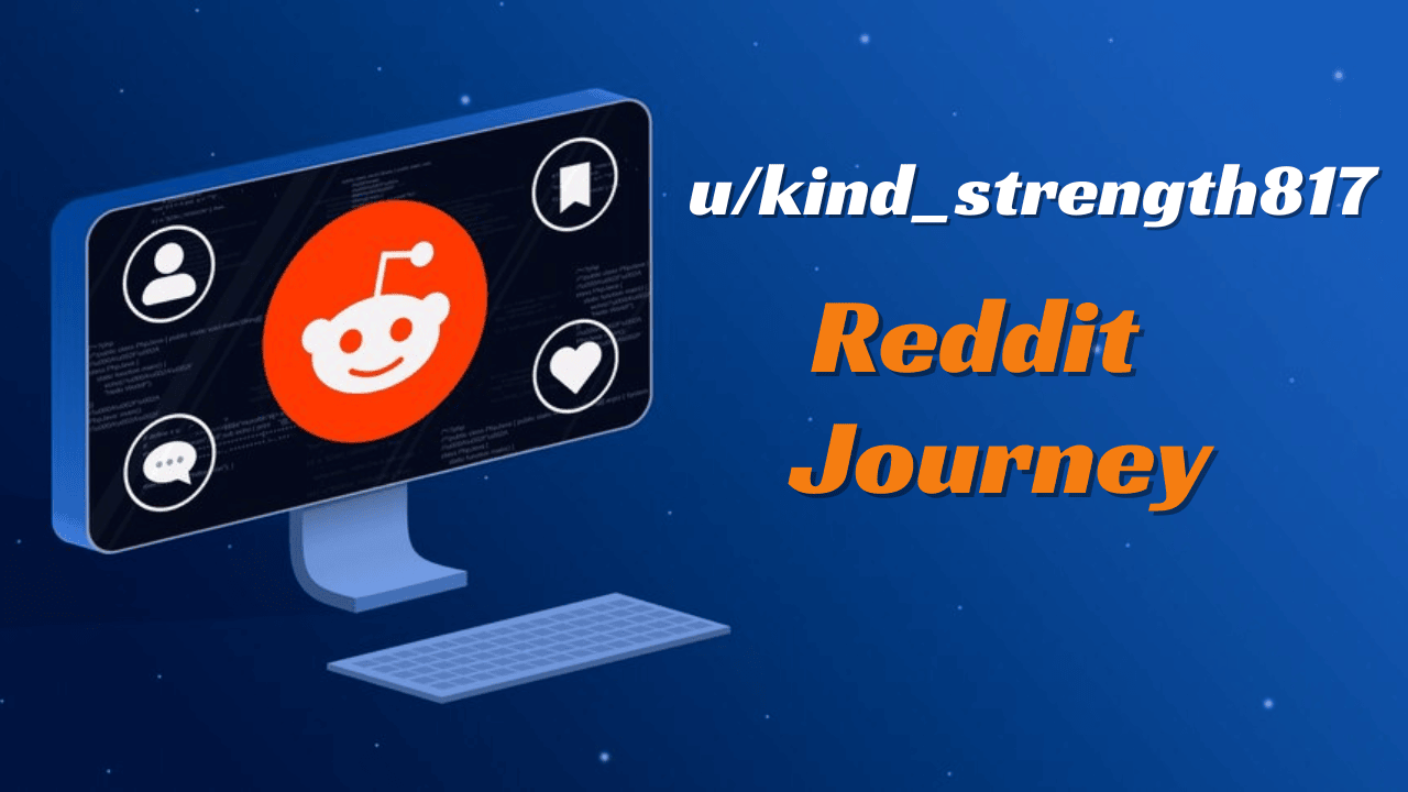 ukind_strength817 A Glimpse into Their Reddit Journey