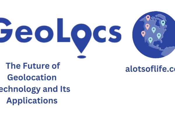 Geolocs The Future of Geolocation Technology and Its Applications