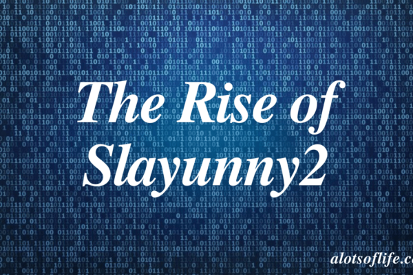 The Rise of Slayunny2 A New Force in the Digital World