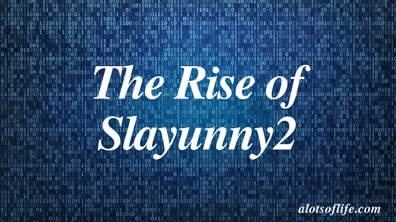 The Rise of Slayunny2 A New Force in the Digital World